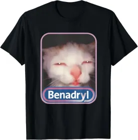 Benadryl Meme Cat Benny Cute & Funny Meme Quote T-Shirt